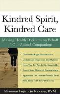 Kindred Spirit, Kindred Care: Making Health Decisions on Behalf of Our Animal Companions di Shannon Fujimoto Nakaya edito da NEW WORLD LIB