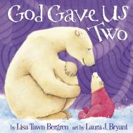 God Gave Us Two di Lisa Tawn Bergren edito da WATERBROOK PR