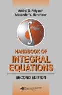 Handbook Of Integral Equations di Andrei D. Polyanin, Alexander V. Manzhirov edito da Taylor & Francis Ltd