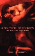 A Mouthful of Tongues: Her Totipotent Tropicanalia di Paul Di Filippo edito da WILDSIDE PR
