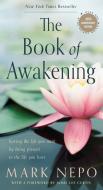 The Book of Awakening (Six-Pack): Having the Life You Want by Being Present to the Life You Have di Mark Nepo edito da RED WHEEL