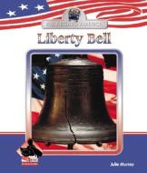 Liberty Bell di Julie Murray edito da Buddy Books