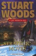 Strategic Moves di Stuart Woods edito da Large Print Press
