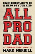 All Pro Dad di Mark Merrill edito da Thomas Nelson Publishers