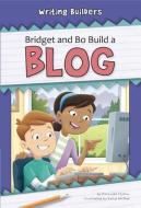 Bridget and Bo Build a Blog di Amanda St John edito da NORWOOD HOUSE PR