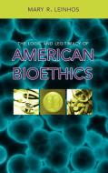 The Logic and Legitimacy of American Bioethics di Mary R. Leinhos edito da CAMBRIA PR