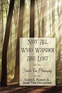Not All Who Wander Are Lost di Glenn C Pearson Jr edito da America Star Books