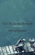 God Bless The Pelicans di Edward Hartman edito da America Star Books