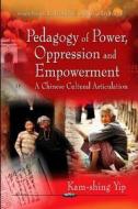 Pedagogy of Power, Oppression & Empowerment di Kam-Shing Yip edito da Nova Science Publishers Inc