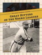 Great Hitters of the Negro Leagues di Paul Hoblin edito da Sportszone