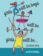 Girls Will Be Boys Will Be Girls di Jacinta Bunnell edito da PM Press