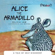 Alice the Armadillo di Felicia Law edito da Kidoo