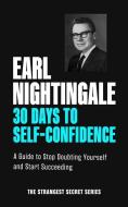 30 Days to Self-Confidence di Earl Nightingale edito da SOUND WISDOM