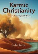 Karmic Christianity: Finding Peace by Faith Alone di E. D. Burns edito da WILLIAM CAREY LIB