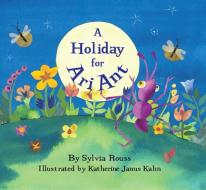 Holiday for Ari Ant di Sylvia Rouss edito da APPLES & HONEY