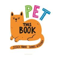 Pet This Book di Jessica Young edito da BLOOMSBURY