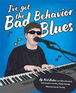 Bad Behavior Blues di Nick Baker edito da MASCOT BOOKS