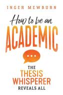 How to be an Academic di Inger Mewburn edito da NewSouth Publishing