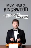 Mum Had a Kingswood: Tales from the Life and Mind of Rosso di Tim Ross edito da ALLEN & UNWIN