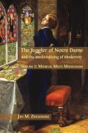 The Juggler of Notre Dame and the Medievalizing of Modernity di Jan M Ziolkowski edito da Open Book Publishers