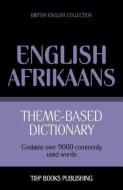 Theme-based dictionary British English-Afrikaans - 9000 words di Andrey Taranov edito da LIGHTNING SOURCE INC