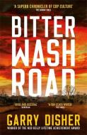 Bitter Wash Road di Garry Disher edito da Profile Books Ltd