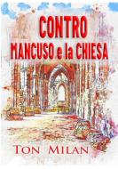 Contro Mancuso e la Chiesa di Ton Milan edito da Lulu.com