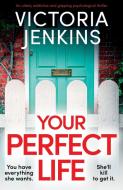 Your Perfect Life di Victoria Jenkins edito da Bookouture