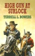 High Gun at Surlock di Terrell L. Bowers edito da Ulverscroft