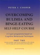 Overcoming Bulimia and Binge-Eating Self Help Course: Part Two di Peter J. Cooper edito da Little, Brown Book Group