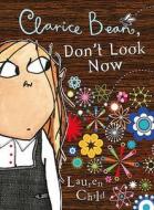 Clarice Bean, Don't Look Now di Lauren Child edito da Hachette Children's Group