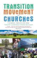 The Transition Movement for Churches di Tim Gorringe, Rosie Beckham edito da Canterbury Press