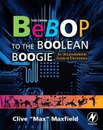 Bebop to the Boolean Boogie di Clive (Engineer Maxfield edito da Elsevier Science & Technology