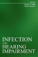 Infection and Hearing Impairment di Valerie E. Newton edito da Wiley-Blackwell