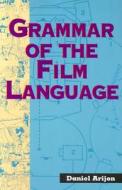 Grammar of the Film Language di Daniel Arijon edito da SILMAN JAMES PR