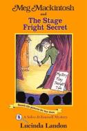 Meg Mackintosh and the Stage Fright Secret: A Solve-It-Yourself Mystery di Lucinda Landon edito da SECRET PASSAGE PR