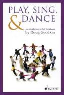 Play, Sing & Dance: An Introduction to Orff Schulwerk di Doug Goodkin edito da HAL LEONARD PUB CO