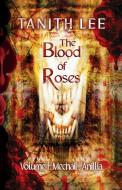 The Blood Of Roses Volume 1 di Tanith Lee edito da Immanion Press