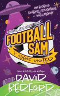 FOOTBALL SAM V ALIENS UNITED di DAVID BEDFORD edito da LIGHTNING SOURCE UK LTD