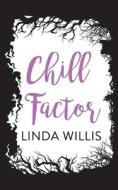 Chill Factor di Linda Iris Willis edito da Clink Street Publishing
