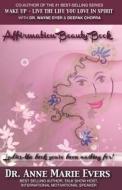 Affirmation Beauty Book: Ladies... the Book You've Been Waiting For! di Anne Marie Evers, Dr Anne Marie Evers edito da Affirmations International Publishing Co