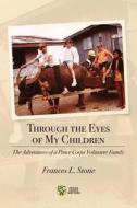 Through the Eyes of My Children di Frances L. Stone edito da Peace Corps Writers