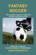 Fantasy Soccer di Sam Hendricks edito da Extra Point Press