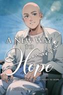 A New Way to Hope di William Stephenson edito da Proisle Publishing Service