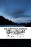 The Fortunate Mistress (Parts 1 and 2) or a History of the Life of Mademoisell di Daniel Defoe edito da Createspace Independent Publishing Platform