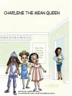 Charlene The Mean Queen di Aubrey Clarke edito da Aubrey Gregory Clarke