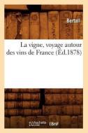 La Vigne, Voyage Autour Des Vins de France (Éd.1878) di Bertall edito da Hachette Livre - Bnf