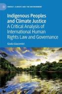 Indigenous Peoples And Climate Justice di Giada Giacomini edito da Springer International Publishing AG