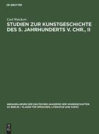 Studien zur Kunstgeschichte des 5. Jahrhunderts v. Chr., II di Carl Weickert edito da De Gruyter
