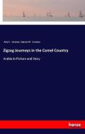 Zigzag Journeys in the Camel Country di Amy E. Zwemer, Samuel M. Zwemer edito da hansebooks